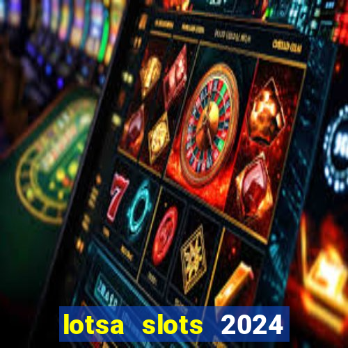 lotsa slots 2024 paga mesmo