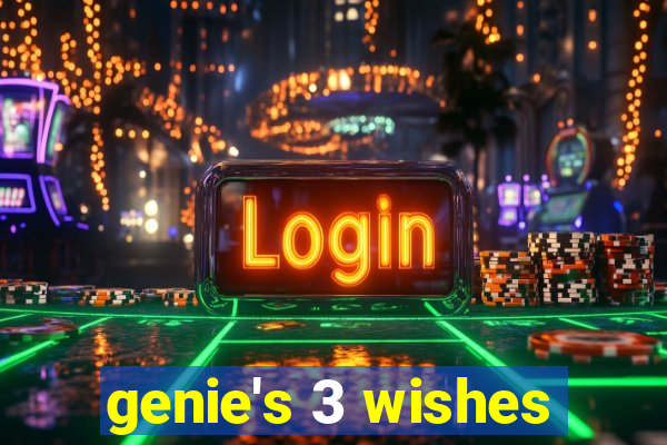 genie's 3 wishes