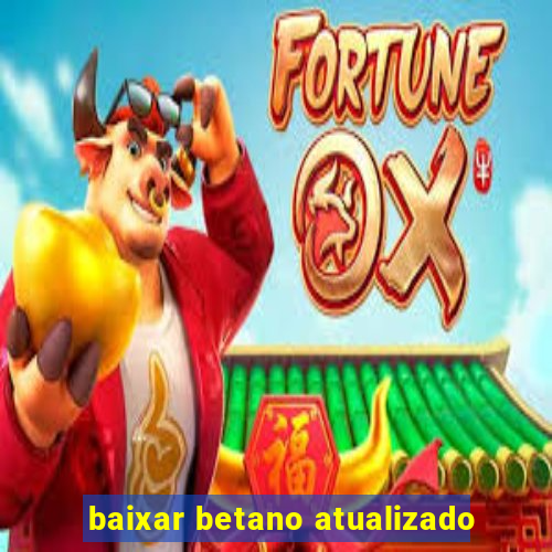 baixar betano atualizado