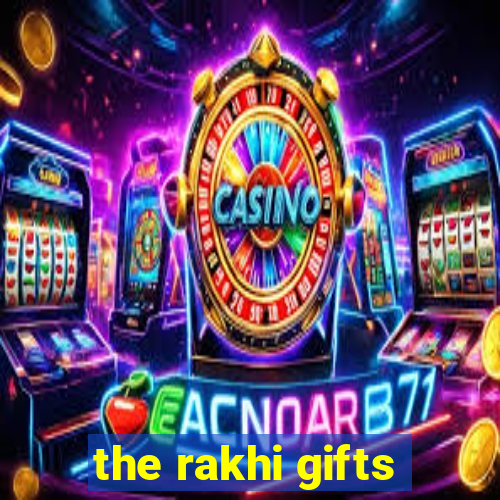 the rakhi gifts