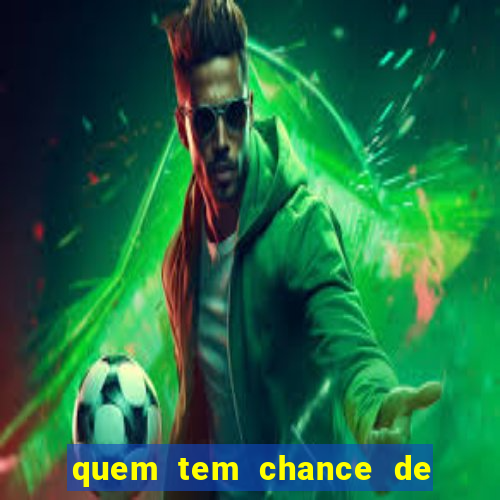 quem tem chance de ganhar o jogo de hoje