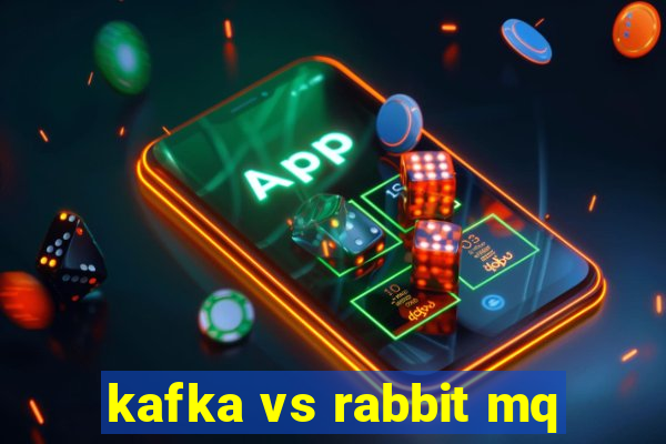 kafka vs rabbit mq