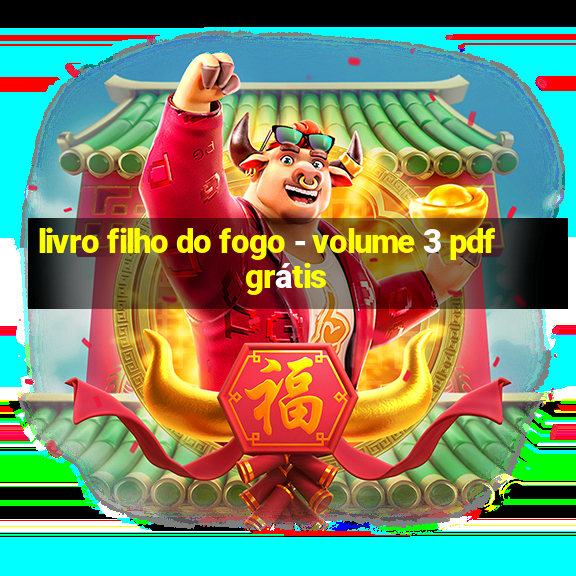 livro filho do fogo - volume 3 pdf grátis