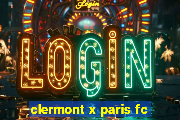 clermont x paris fc