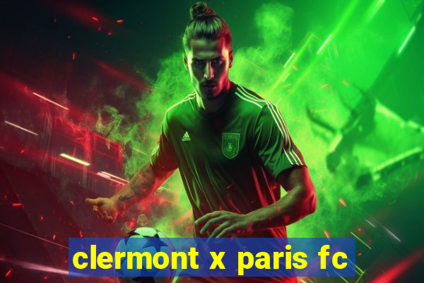 clermont x paris fc