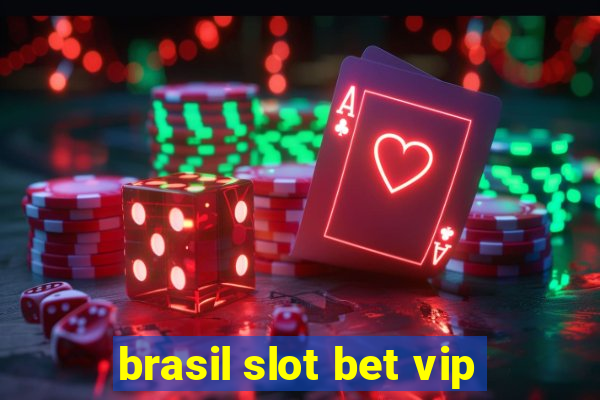 brasil slot bet vip