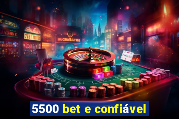 5500 bet e confiável