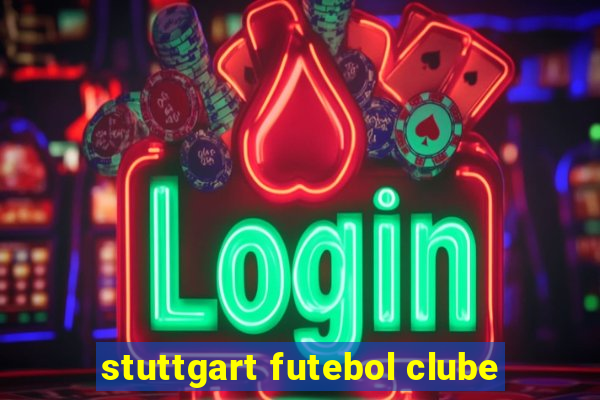 stuttgart futebol clube