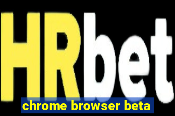 chrome browser beta