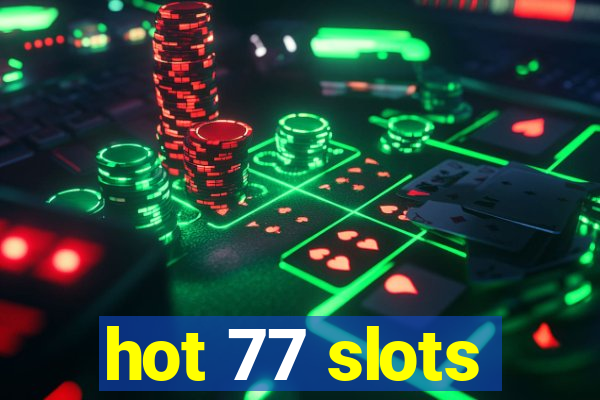 hot 77 slots