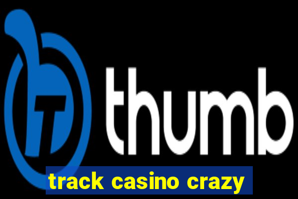 track casino crazy