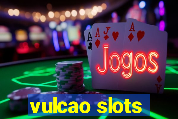 vulcao slots