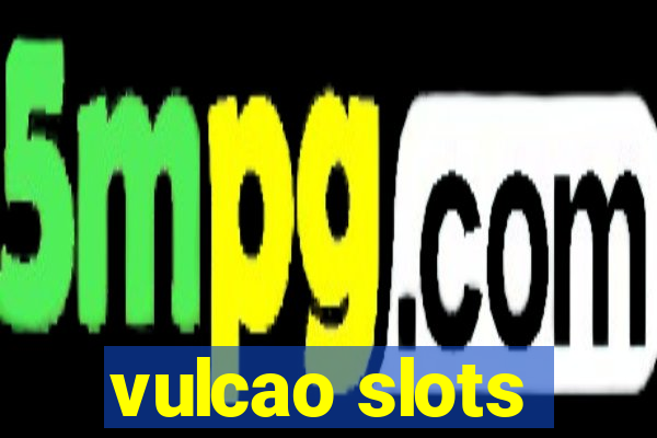 vulcao slots