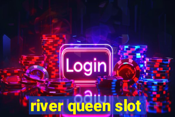 river queen slot