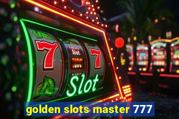 golden slots master 777