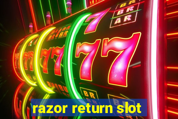 razor return slot