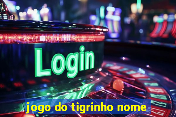 jogo do tigrinho nome