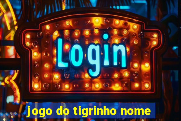 jogo do tigrinho nome