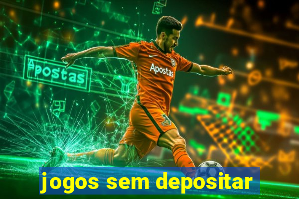 jogos sem depositar