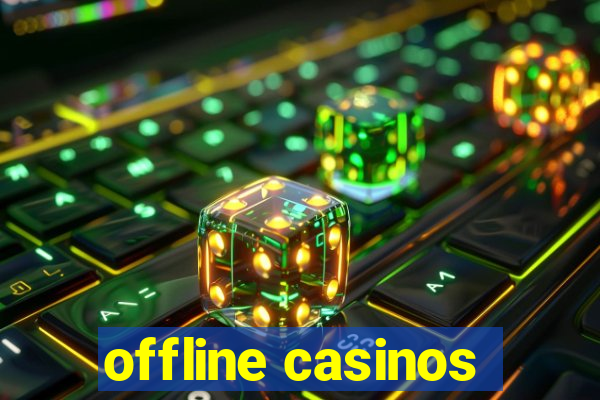 offline casinos