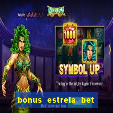 bonus estrela bet como usar