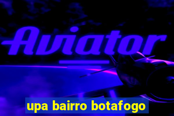 upa bairro botafogo