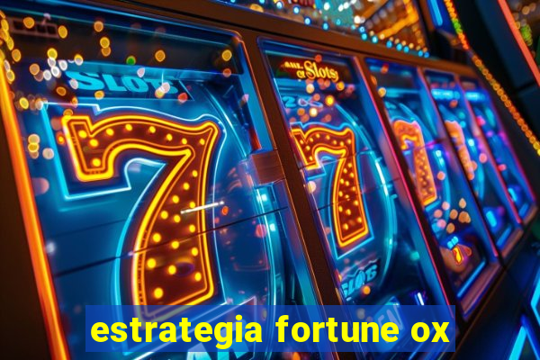 estrategia fortune ox