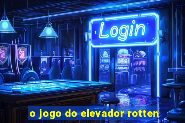 o jogo do elevador rotten