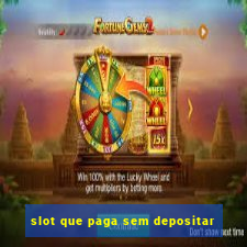 slot que paga sem depositar