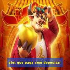 slot que paga sem depositar