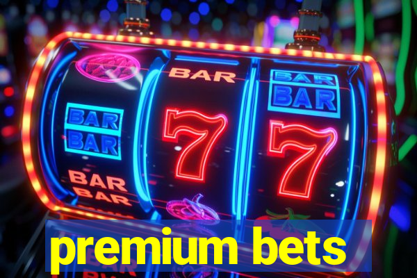 premium bets