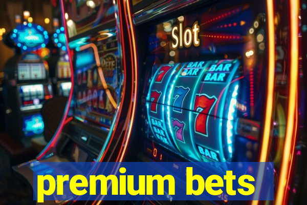 premium bets