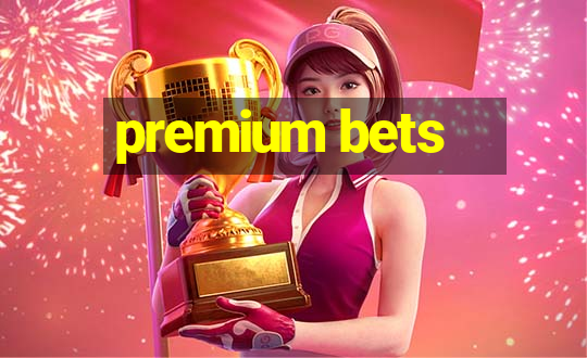 premium bets