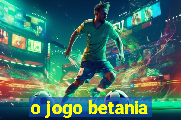 o jogo betania