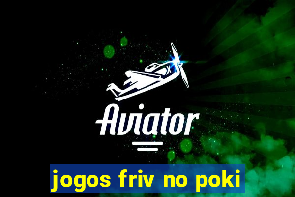 jogos friv no poki