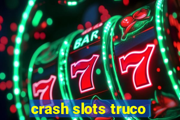 crash slots truco