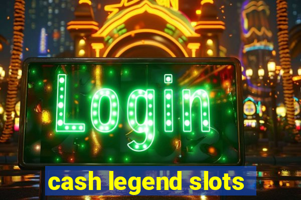 cash legend slots