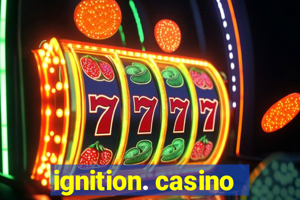 ignition. casino