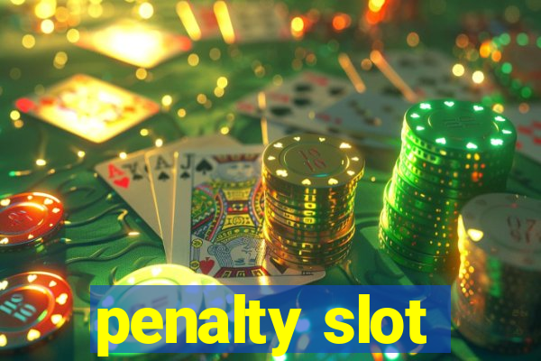 penalty slot