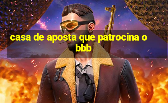 casa de aposta que patrocina o bbb