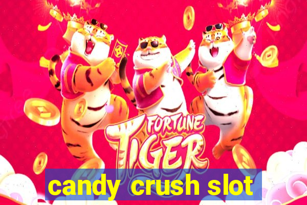 candy crush slot