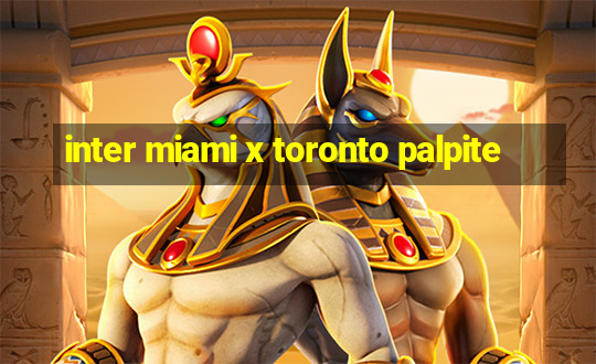 inter miami x toronto palpite