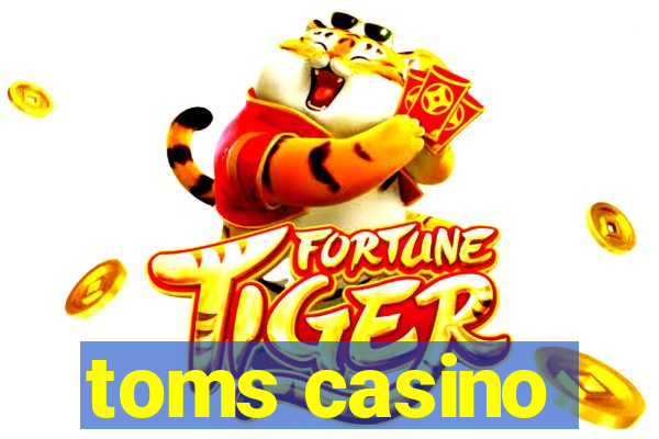 toms casino