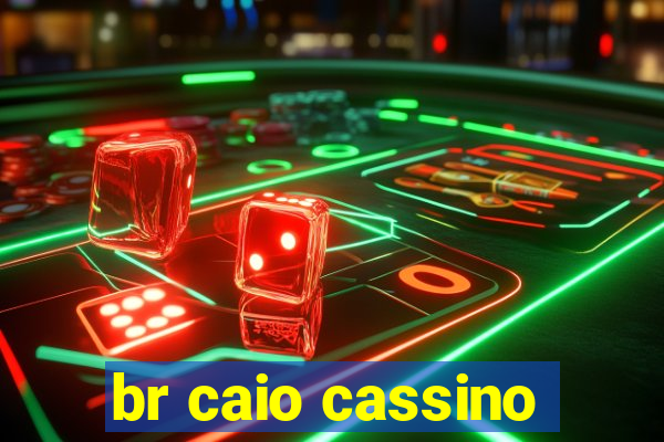 br caio cassino