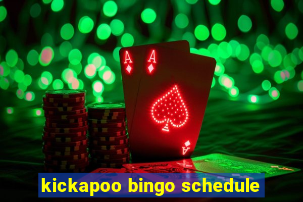 kickapoo bingo schedule