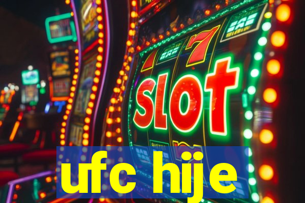 ufc hije