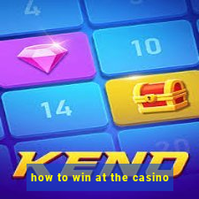 how to win at the casino