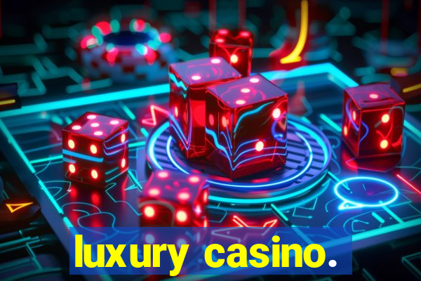 luxury casino.