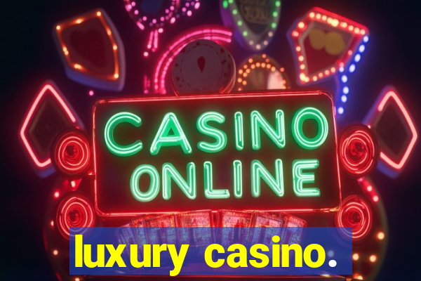 luxury casino.