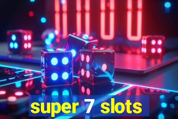 super 7 slots